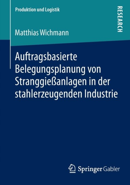 Auftragsbasierte Belegungsplanung von Stranggießanlagen in der stahlerzeugenden Industrie
