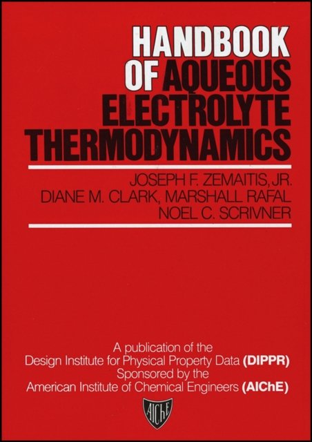 Handbook of Aqueous Electrolyte Thermodynamics – Theory and Application