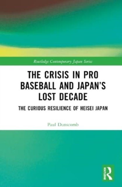 The Crisis in Pro Baseball and Japan''s Lost Decade