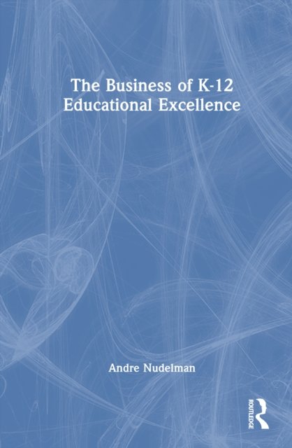 The Business of K-12 Educational Excellence