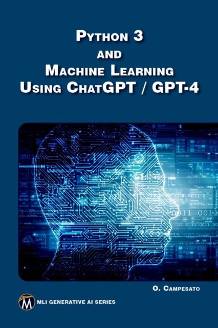 Python 3 and Machine Learning Using Chatgpt/Gpt-4