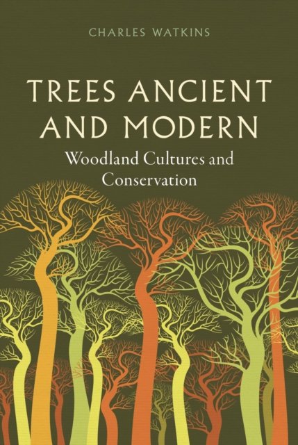 Trees Ancient and Modern – Woodland Cultures and Conservation