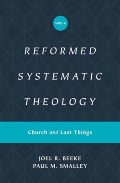 Reformed Systematic Theology, Volume 4