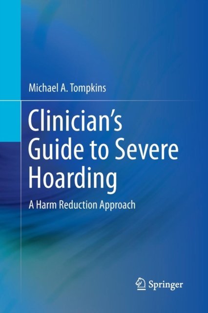 Clinician''s Guide to Severe Hoarding
