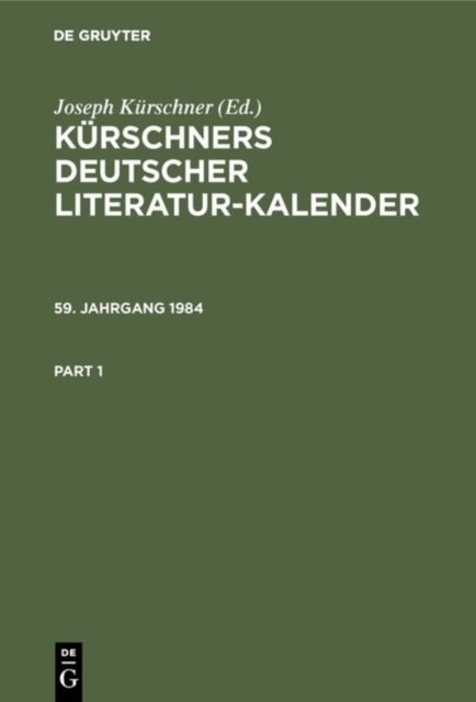 Kürschners Deutscher Literatur-Kalender auf das Jahr .... 59. Jahrgang 1984