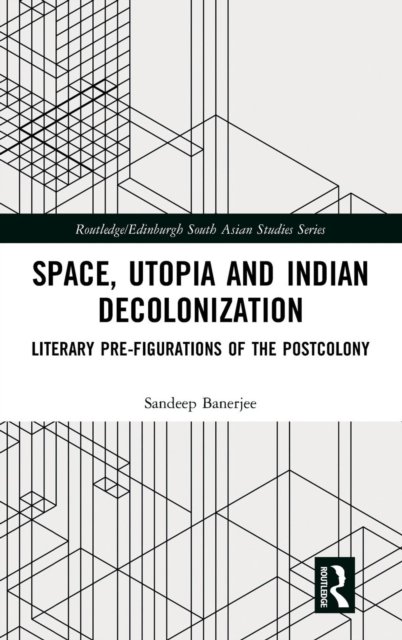 Space, Utopia and Indian Decolonization