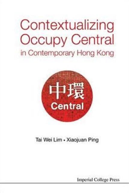 Contextualizing Occupy Central in Contemporary Hong Kong