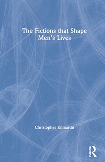 The Fictions that Shape Men's Lives