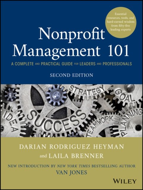 Nonprofit Management 101– A Complete and Practical  Guide for Leaders and Professionals, 2nd edition