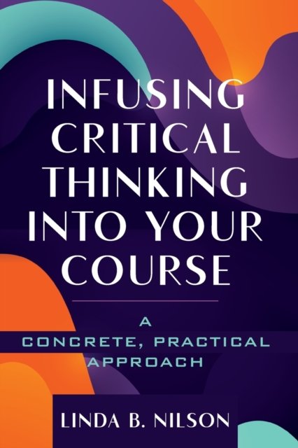 Infusing Critical Thinking Into Your Course