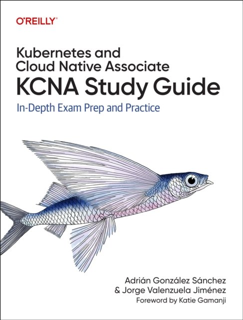 Kubernetes and Cloud Native Associate (KCNA) Study  Guide