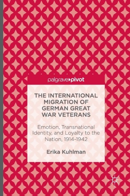 The International Migration of German Great War Veterans