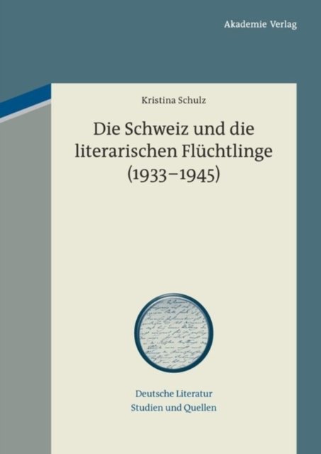 Die Schweiz Und Die Literarischen Fluchtlinge (1933-1945)