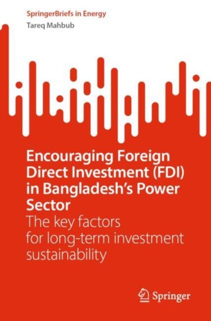 Encouraging Foreign Direct Investment (FDI) in Bangladesh’s Power Sector