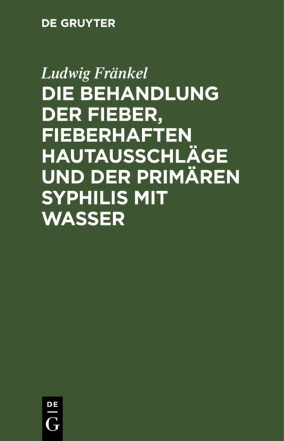 Behandlung der Fieber, fieberhaften Hautausschläge und der primären Syphilis mit Wasser
