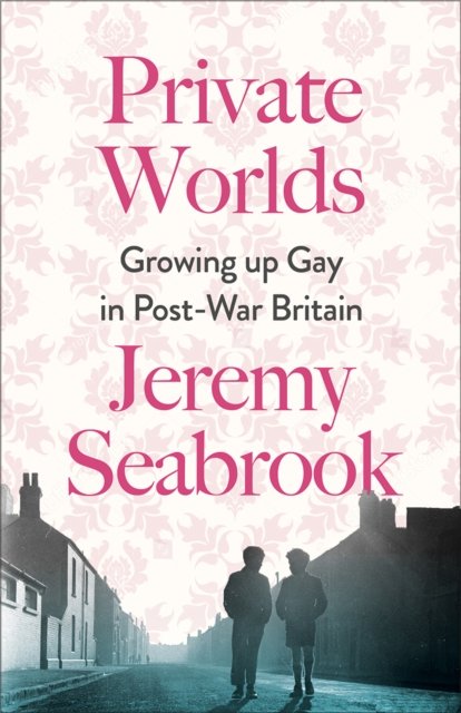 Private Worlds – Growing Up Gay in Post–War Britain