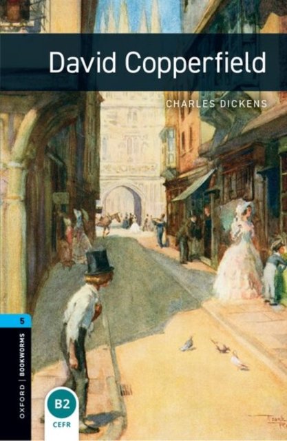 Oxford Bookworms Library: Level 5: David Copperfield