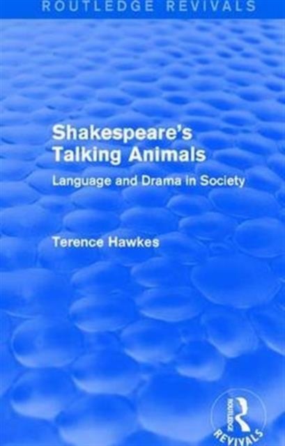 Routledge Revivals: Shakespeare''s Talking Animals (1973)