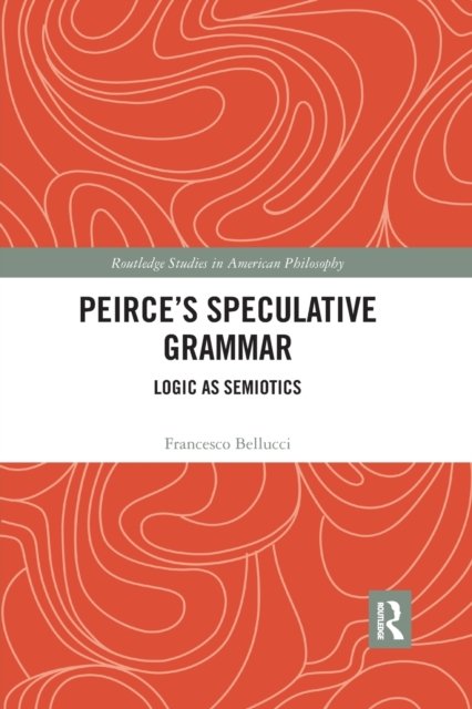 Peirce''s Speculative Grammar