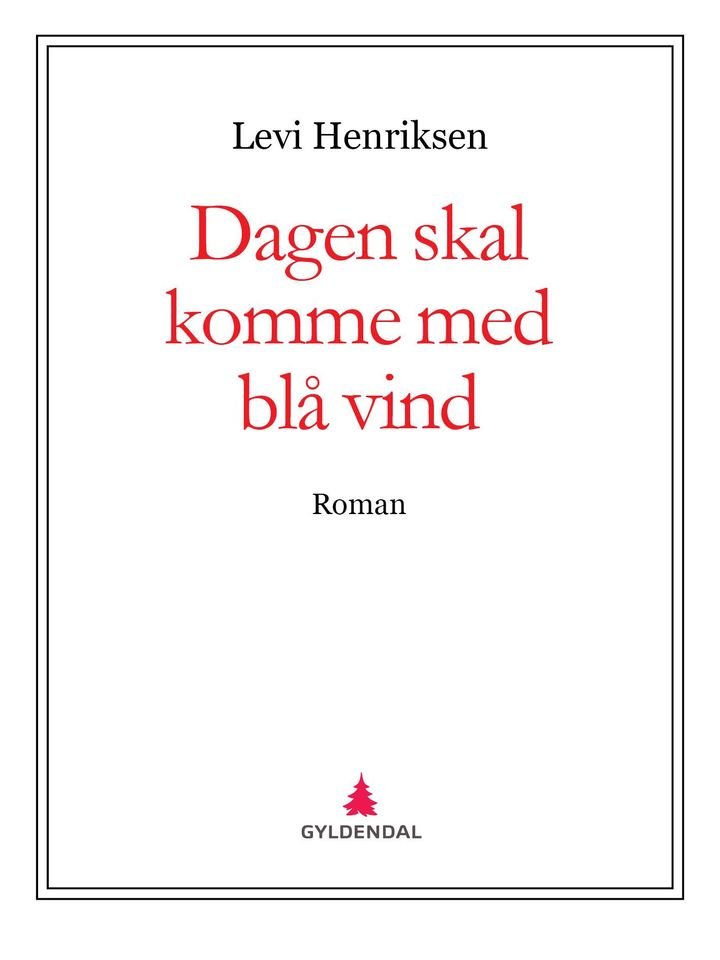 Dagen skal komme med blå vind - roman