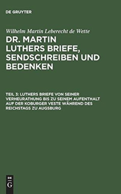 Luthers Briefe Von Seiner Verheurathung Bis Zu Seinem Aufenthalt Auf Der Koburger Veste Wahrend Des Reichstags Zu Augsburg