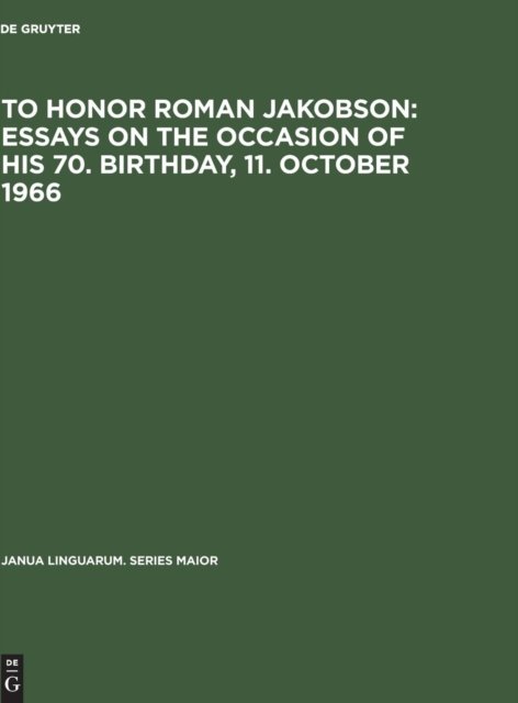 To honor Roman Jakobson : essays on the occasion of his 70. birthday, 11. October 1966