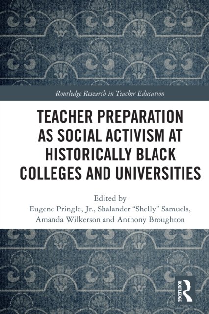 Teacher Preparation as Social Activism at Historically Black Colleges and Universities