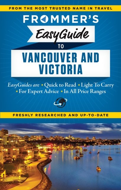 Frommer''s EasyGuide to Vancouver and Victoria