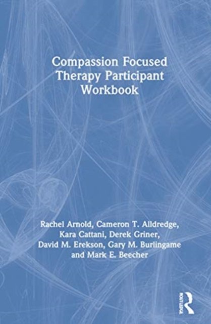 Compassion Focused Therapy Participant Workbook