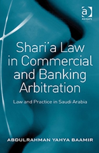 Shari’a Law in Commercial and Banking Arbitration