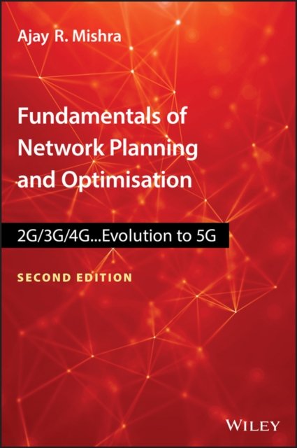 Fundamentals of Network Planning and Optimisation 2G/3G/4G – Evolution to 5G, 2nd Edition