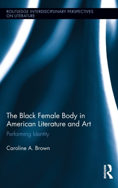 The Black Female Body in American Literature and Art