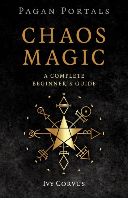 Pagan Portals – Chaos Magic – A Complete Beginner`s Guide