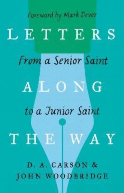 Letters Along the Way – From a Senior Saint to a Junior Saint