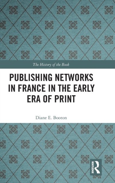 Publishing Networks in France in the Early Era of Print