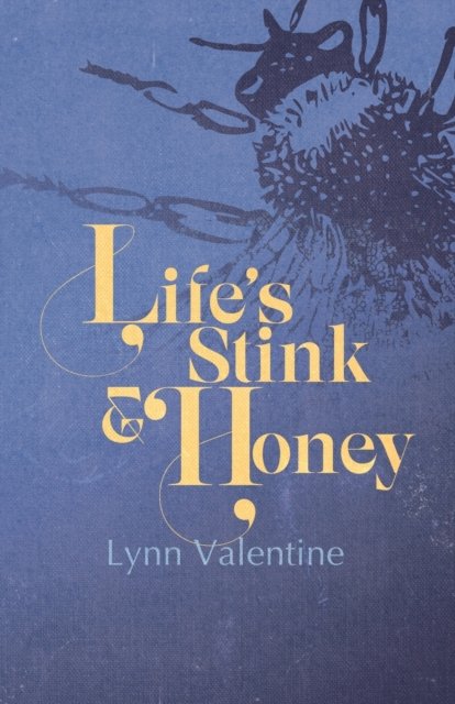 Life’s Stink and Honey