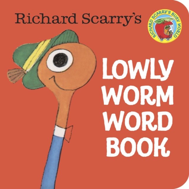 Richard Scarry''s Lowly Worm Word Book