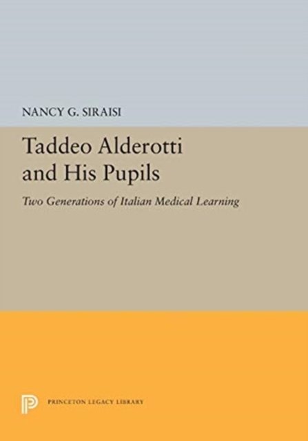 Taddeo Alderotti and His Pupils – Two Generations of Italian Medical Learning