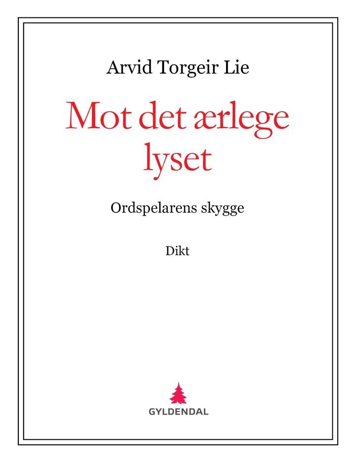 Mot det ærlege lyset: ordspelarens skygge - dikt