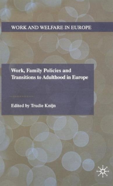 Work, Family Policies and Transitions to Adulthood in Europe