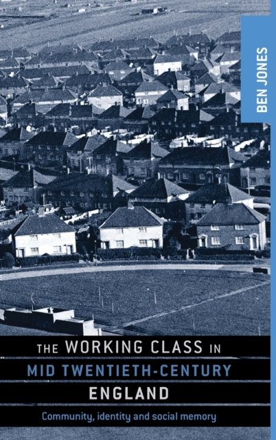 The Working Class in Mid-Twentieth-Century England
