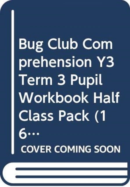 Bug Club Comprehension Y3 Term 3 Pupil Workbook Half Class Pack (16)