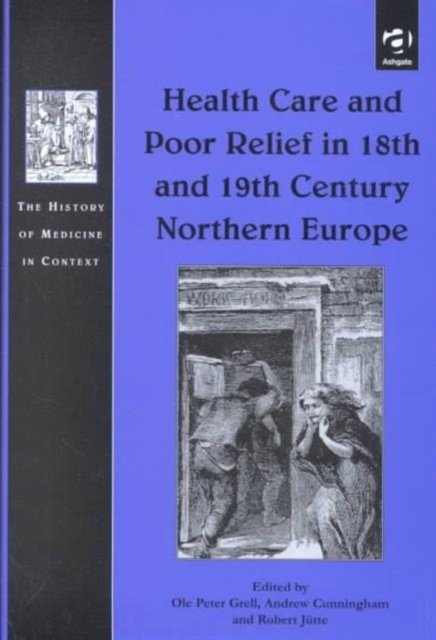 Health Care and Poor Relief in 18th and 19th Century Northern Europe