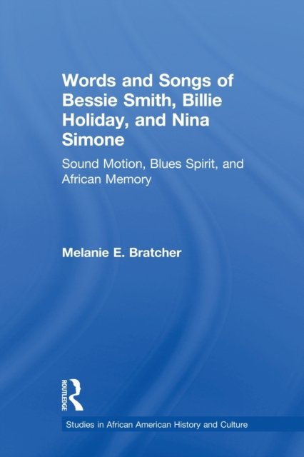 Words and Songs of Bessie Smith, Billie Holiday, and Nina Simone