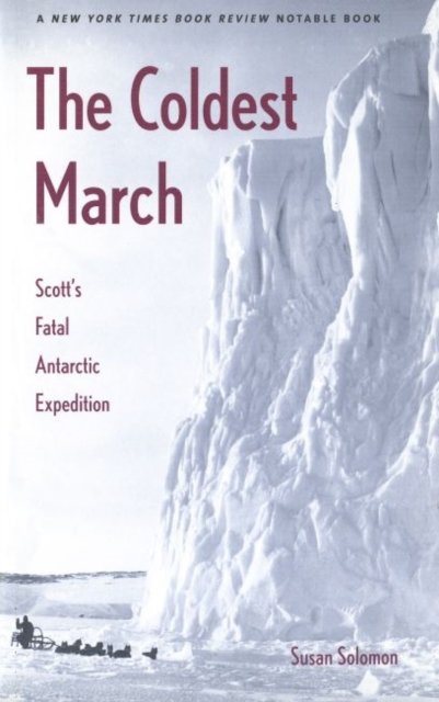 The Coldest March – Scott`s Fatal Antarctic Expedition