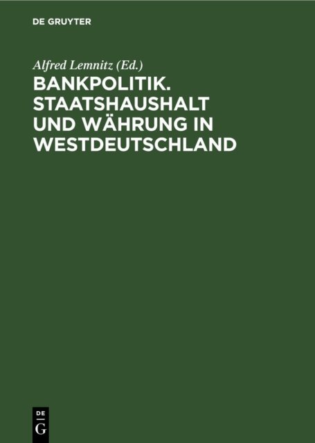 Bankpolitik. Staatshaushalt Und Wahrung in Westdeutschland