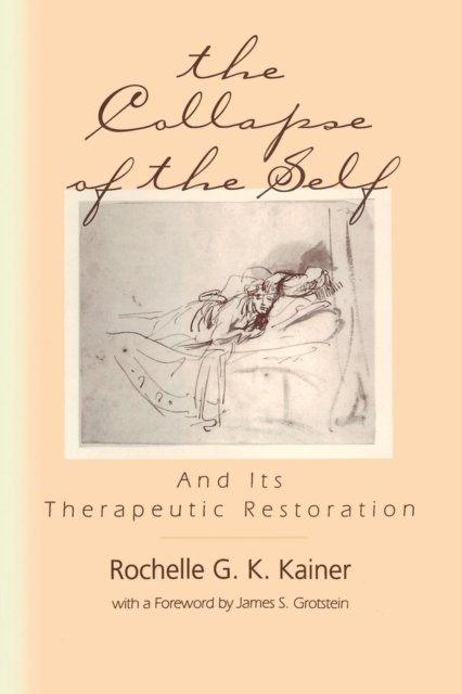 The Collapse of the Self and Its Therapeutic Restoration