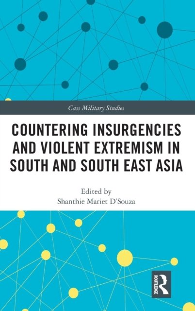 Countering Insurgencies and Violent Extremism in South and South East Asia