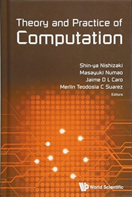 Theory And Practice Of Computation - Proceedings Of Workshop On Computation: Theory And Practice Wctp2016