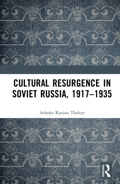 Cultural Resurgence in Soviet Russia, 1917–1935